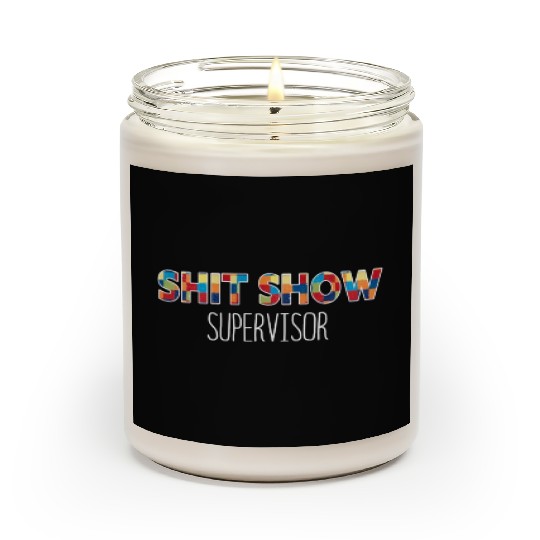 Shit Show Supervisor Funny Mom Boss Manager Scented Candles