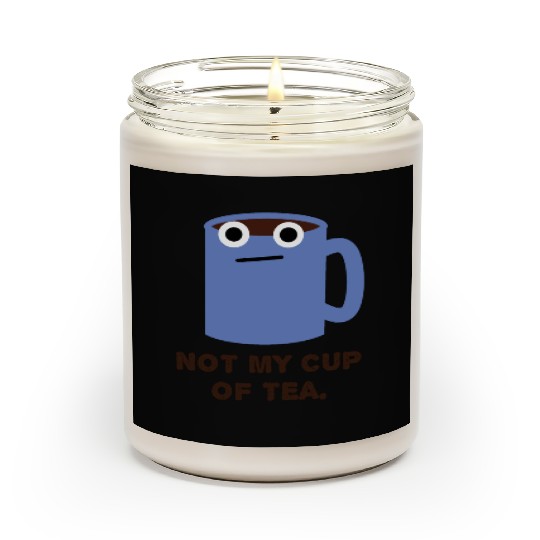 Not My Cup Of Tea. Coffee Mug, Cup Pun Scented Candles