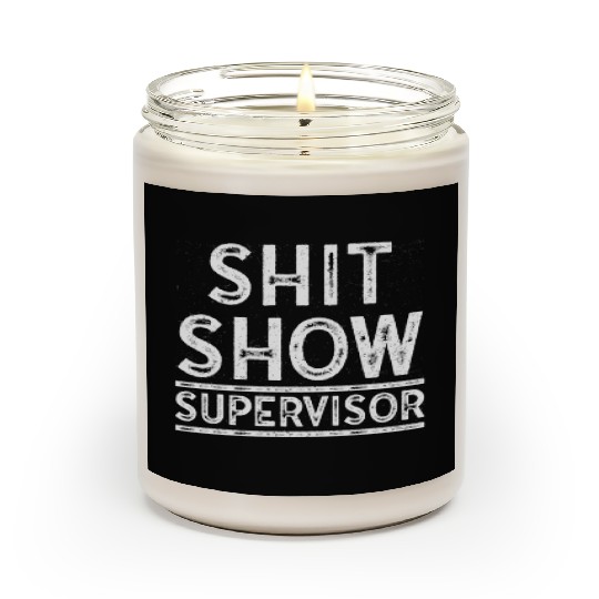 Shit Show Supervisor Funny Mom Boss Manager Scented Candles