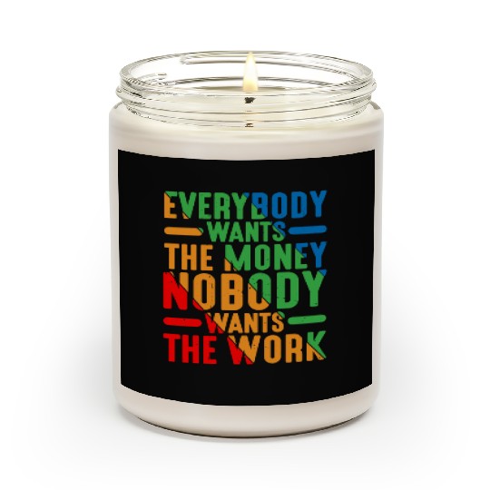Everybody Wants The Money Nobody Wants The Work 9 Scented Candles