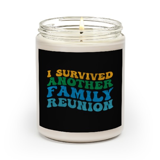 I survived Another Family Reunion Family Gathering Scented Candles