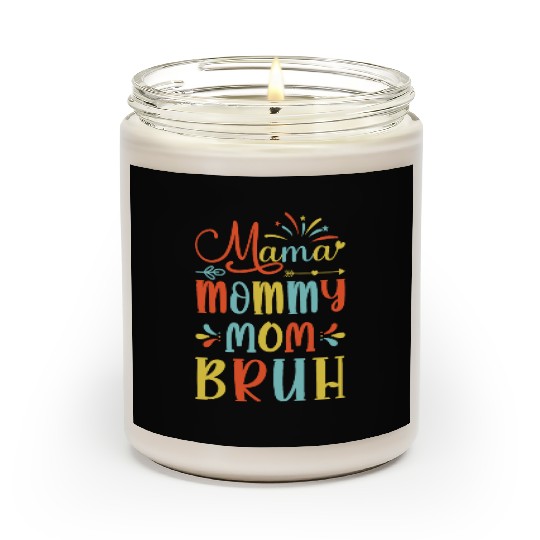 Mama Mommy Mom Bruh Mommy And Me Funny Boy Mom Lif Scented Candles