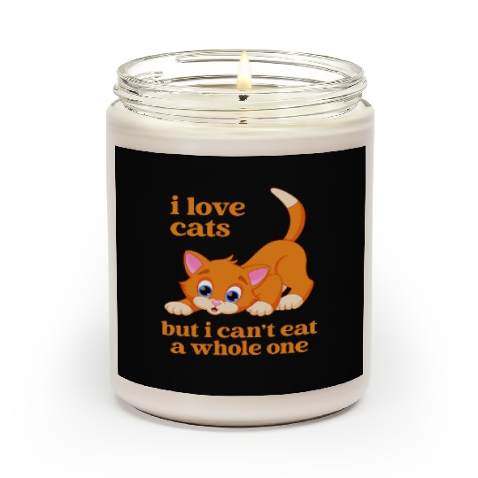 I Love Cats But I Can't Eat A Whole One Apparel Scented Candles