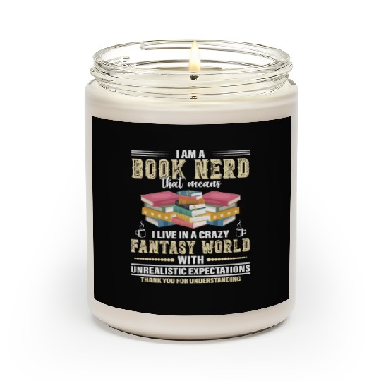 I Am A Book Nerd Means I Live In A Crazy Fantasy Scented Candles