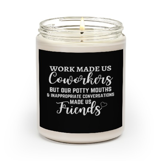 Co-worker work made us coworkers Scented Candles