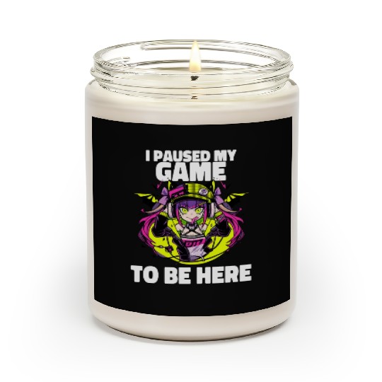 I Paused My Game To Be Here Otacore Otaku Anime Scented Candles