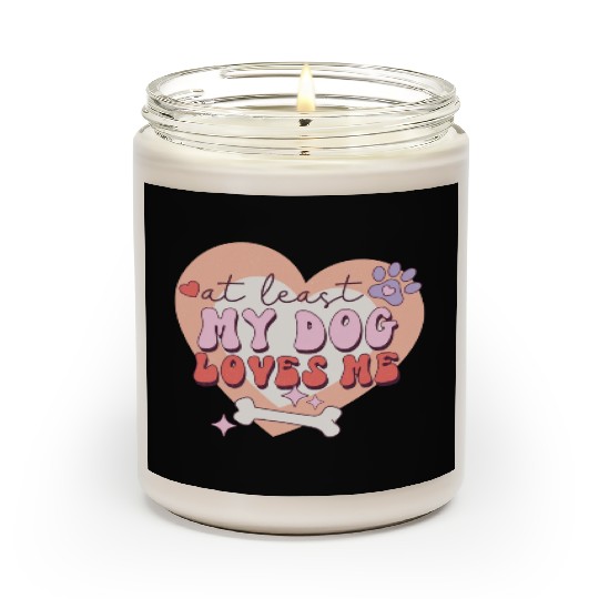 Funny At least My Dog Loves Me Anti Valentine Scented Candles
