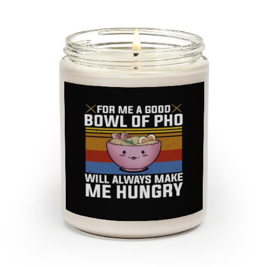 Good Bowl Pho Always Make Me Hungry Vietnam Soup Scented Candles