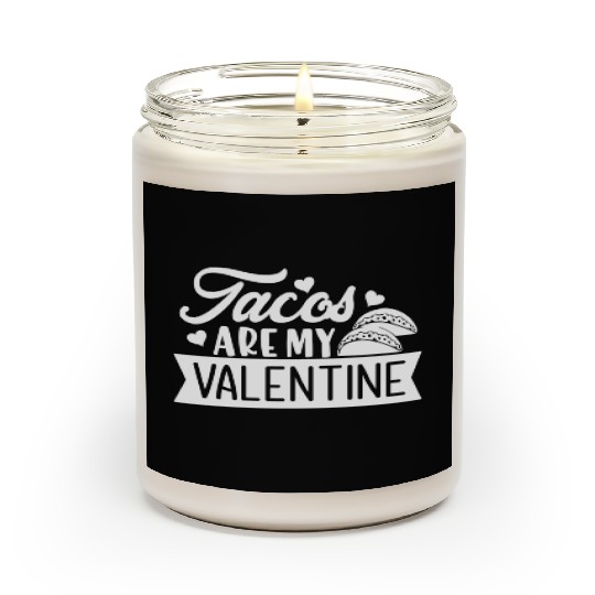 Galentines Day Tacos Are My Valentine Valentines D Scented Candles