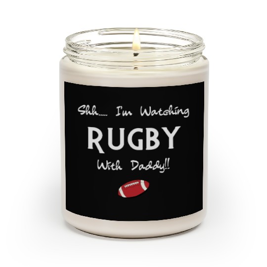 Shh I'm Watching rugby With Daddy Scented Candles