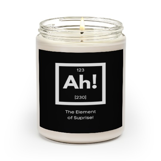 Ah! The element of surprise! Scented Candles