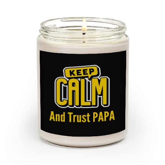 Keep Calm And Trust Papa Scented Candles