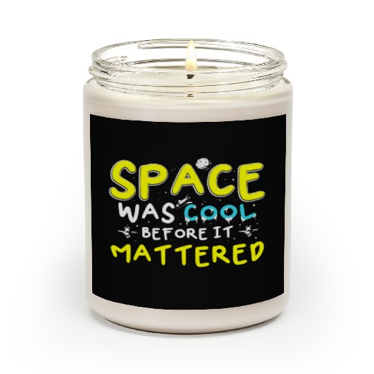 Space Was Cool Before It Mattered Funny Kids Astro Scented Candles