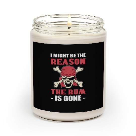 I Might Be The Reason The Rum Is Gone Pirates Scented Candles