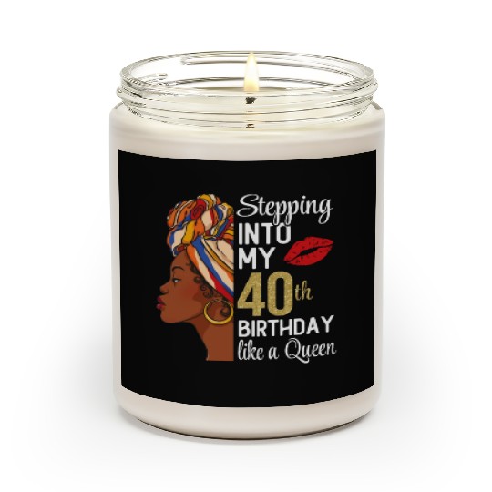 Stepping Into My 40th Birthday Like A Queen Scented Candles