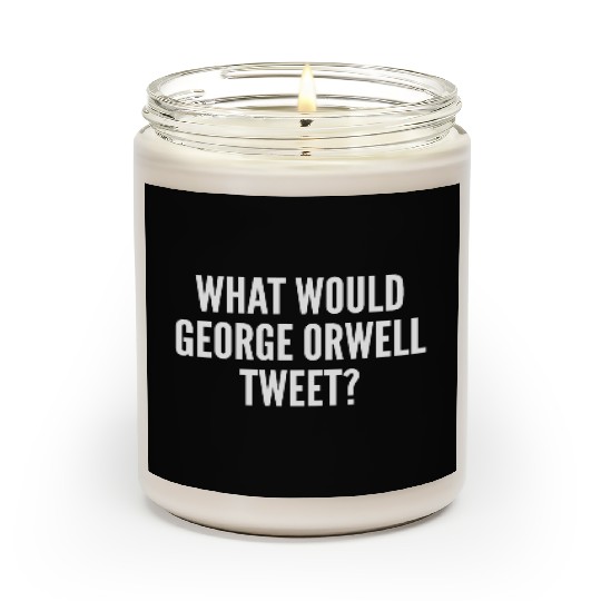 What Would George Orwell Tweet Scented Candles