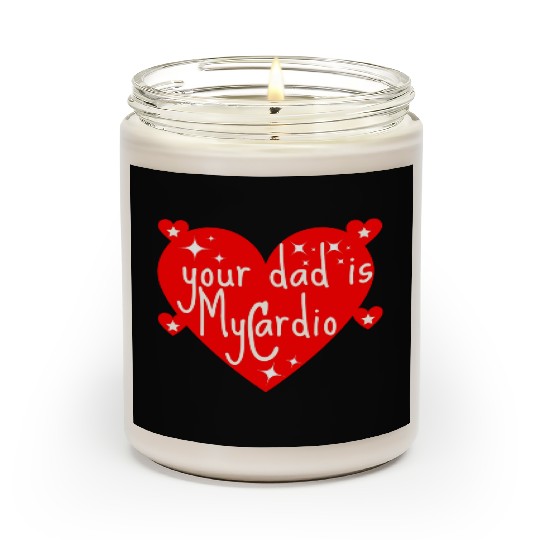 your dad is my cardio, Valentine's day gift Scented Candles