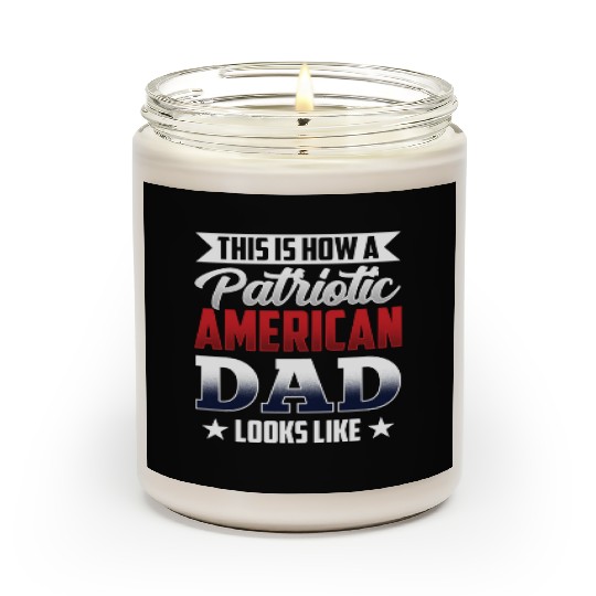 This Is How A Patriotic American Dad Looks Like US Scented Candles