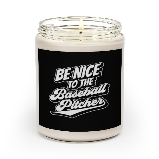 Be Nice To The Baseball Pitcher Player Hobby Scented Candles