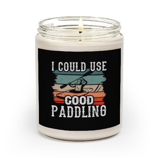I Could Use A Good Paddling Kayak Hobby Kayaking Scented Candles