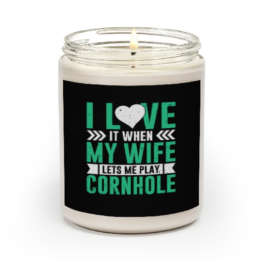I love it when my wife lets me play cornhole Scented Candles