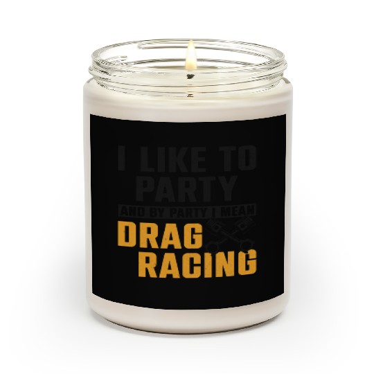 Drag Racing Race Car I Like To Scented Candles