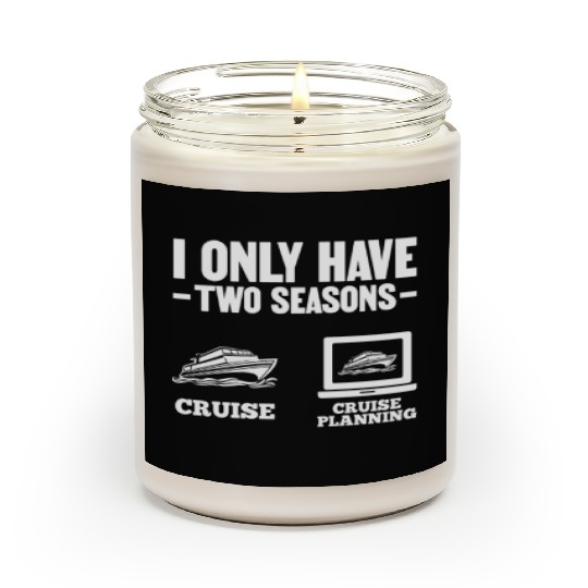 I Only Have Two Seasons Cruise Cruise Planning Scented Candles