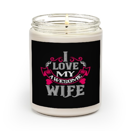 i love my awesome wife Tshirt168 Scented Candles
