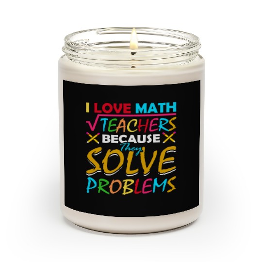 I Love Math Teachers Because They Solve Problems Scented Candles