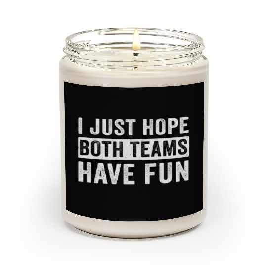 I Just Hope Both Teams Have Fun Football Design Scented Candles