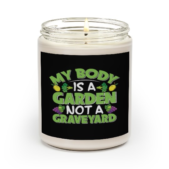 My Body Is A Garden, Not A Graveyard Scented Candles