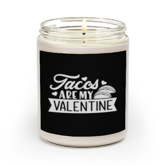 Galentines Day Tacos Are My Valentine Valentines Scented Candles