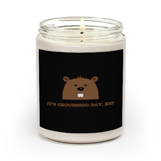 Its Groundhog Day, Eh? Scented Candles