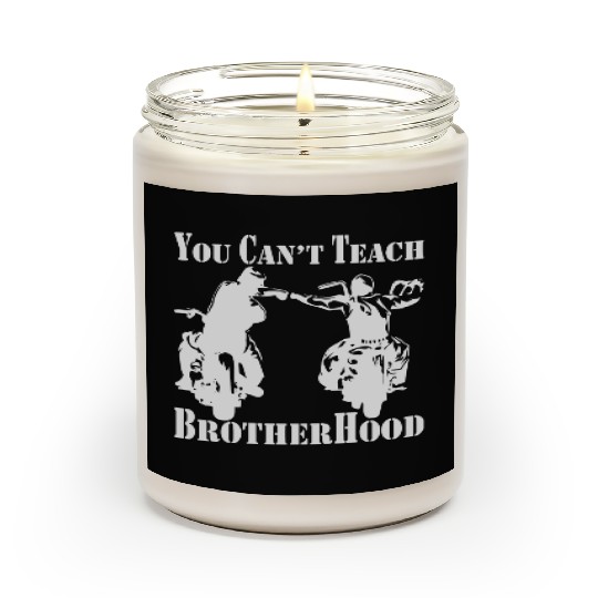 You Can’t Teach Brotherhood Biker ©WhiteTigerLLC. Scented Candles