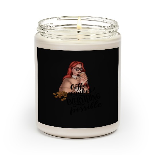 Coffee makes everything possible Scented Candles