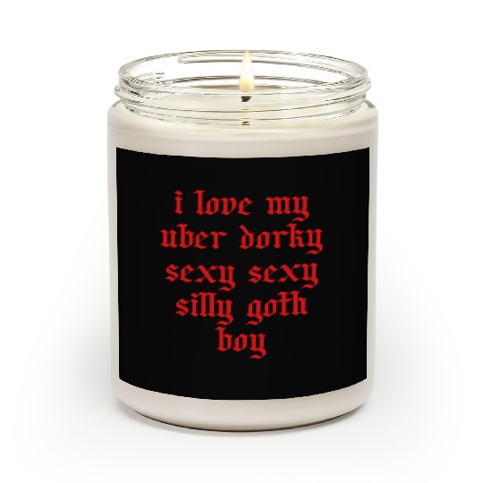 I Love My Uber Dorky Sexy Sexy Silly Goth Boy Scented Candles
