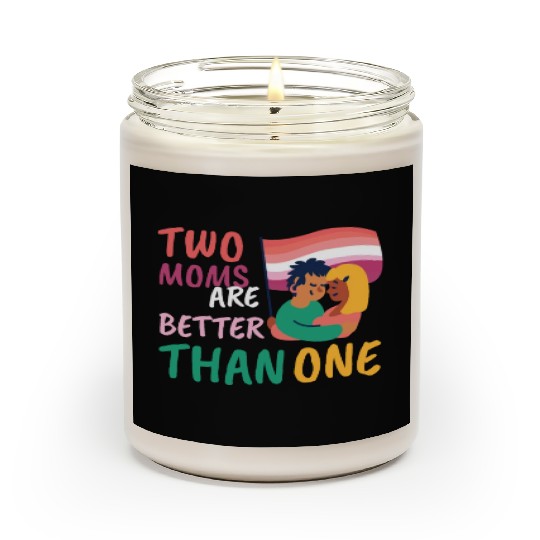 Two Moms Are Better Than One LGBT Lesbian Couple P Scented Candles