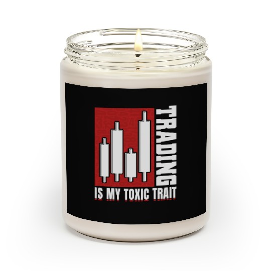 Trading Is My Toxic Trait Scented Candles Day Trader