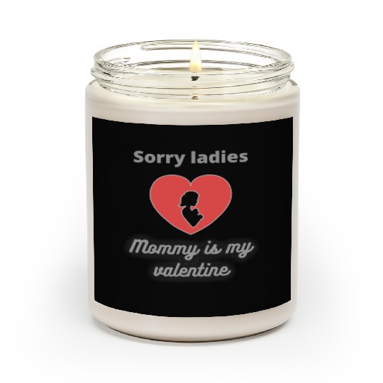 Sorry Ladies Mommy Is My Valentine1748 Scented Candles