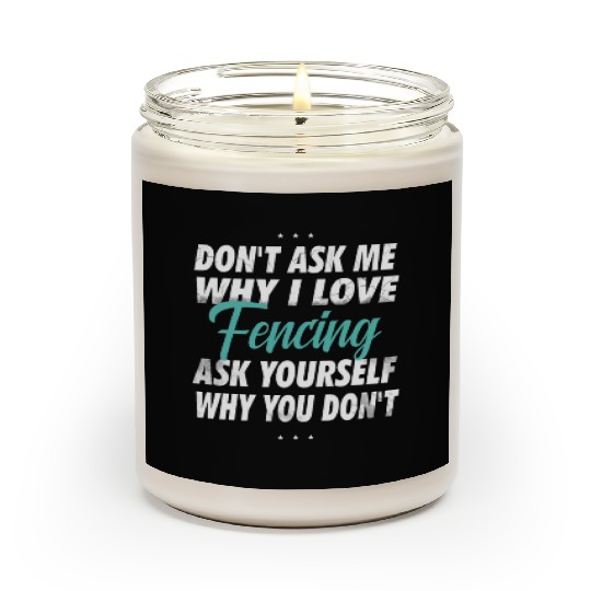 Don't ask me why i love Fencing Scented Candles