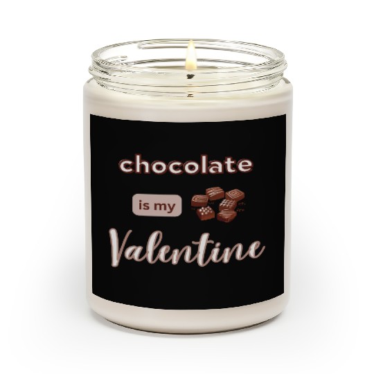 chocolate is my valentine Scented Candles