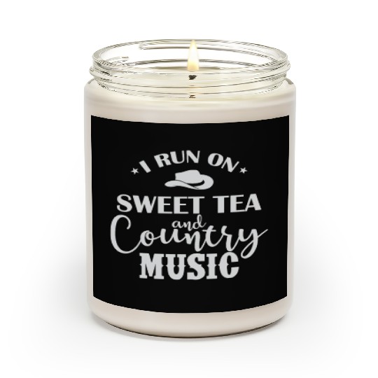 I run on Sweet Tea and Country Music USA Scented Candles