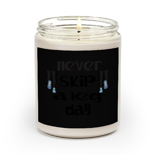 Never skip a leg day design Scented Candles