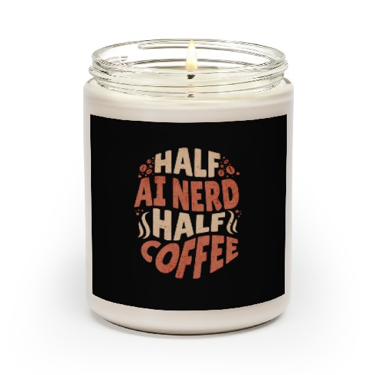 Artificial Intelligence Half AI Nerd Half Coffee Scented Candles