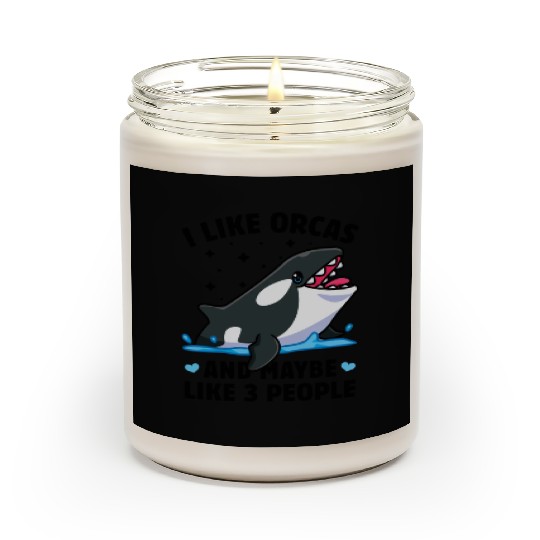 I like orcas and maybe like 3 people killer whale Scented Candles