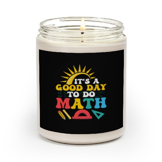 It's A Good Day To Do Math. Education Teacher Scented Candles
