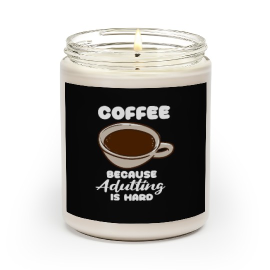 Coffee Because Adulting Is Hard Scented Candles