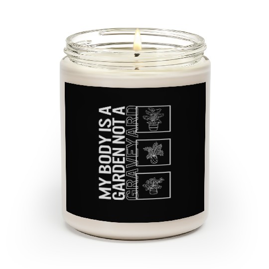 My Body Is A Garden Not A Graveyard, Garden Plant Scented Candles