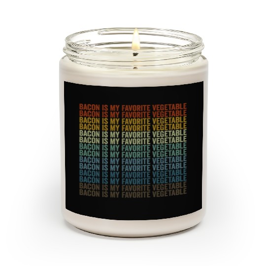 Bacon Is My Favorite Vegetable Bacon Lover Scented Candles