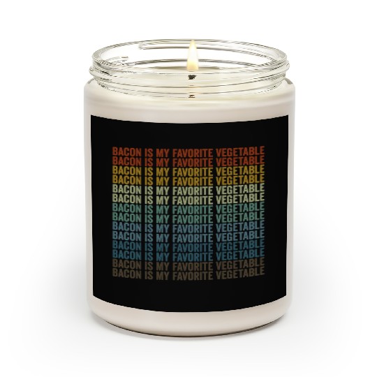 Bacon Is My Favorite Vegetable Bacon Lover Scented Candles